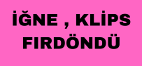 İğne, Klips, Fırdöndü